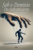Sob O Domínio Do Subconsciente (eBook, ePUB)