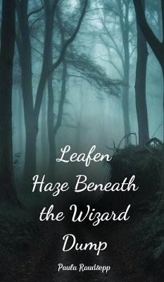 Cover Leafen Haze Beneath the Wizard Dump