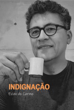 Indignação (eBook, PDF) - Carmo, Evan Do