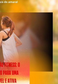 Cover Transformação Fitness: O Guia Completo Para Uma Vida Saudável E Ativa (eBook, PDF)