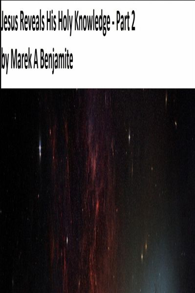 Jesus Reveals His Holy Knowledge - Part 2 (eBook, ePUB)