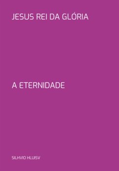 Jesus Rei Da Glória (eBook, PDF) - Hluisv, Silhvio