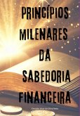 Princípios Milenares Da Sabedoria Financeira (eBook, ePUB)