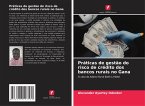 Práticas de gestão do risco de crédito dos bancos rurais no Gana