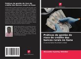 Práticas de gestão do risco de crédito dos bancos rurais no Gana Práticas de gestão do risco de crédito dos bancos rurais no Gana
