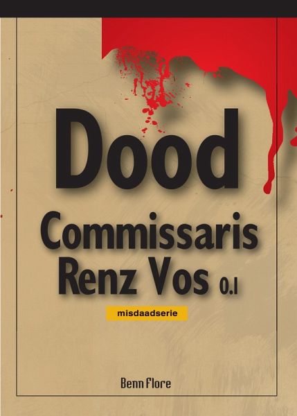Commissaris Renz Vos 0.1 - Misdaad - Nederlands (eBook, ePUB) Commissaris Renz Vos 0.1 - Misdaad - Nederlands (eBook, ePUB)