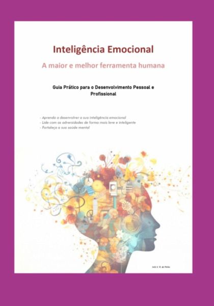 Inteligência Emocional: A Maior E Melhor Ferramenta Humana (eBook, ePUB) Inteligência Emocional: A Maior E Melhor Ferramenta Humana (eBook, ePUB)