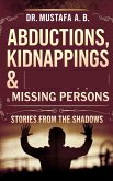 "Abductions, Kidnappings & Missing Persons: Stories from the Shadows" (eBook, ePUB)