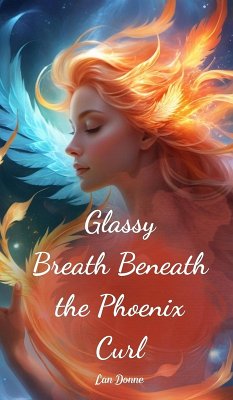 Glassy Breath Beneath the Phoenix Curl - Donne, Lan