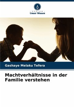 Machtverhältnisse in der Familie verstehen - Tefera, Gashaye Melaku