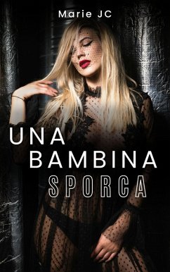 Una Bambina Sporca (eBook, ePUB) - Jc, Marie