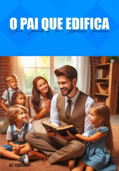 O Pai Que Edifica. (eBook, PDF) - Teodosio, Alê
