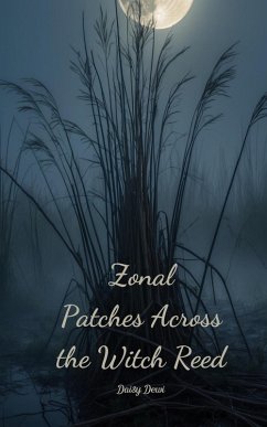 Zonal Patches Across the Witch Reed - Dewi, Daisy