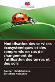 Modélisation des services écosystémiques et des compromis en cas de changement de l'utilisation des terres et des sols Modélisation des services écosystémiques et des compromis en cas de changement de l'utilisation des terres et des sols