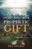 Increasing Your Prophetic Gift (90 Day Devotional)