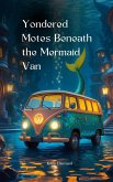 Yondered Motes Beneath the Mermaid Van Yondered Motes Beneath the Mermaid Van