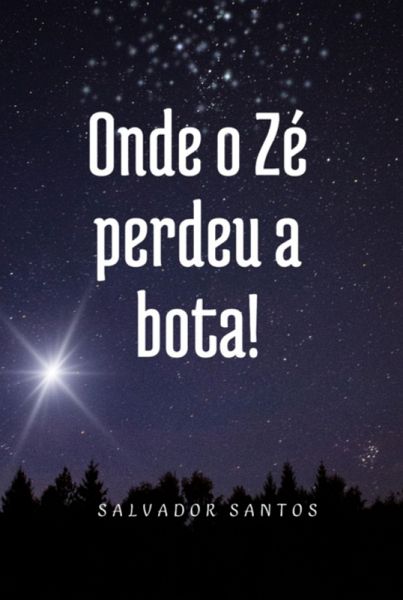 Onde O Zé Perdeu A Bota! (eBook, PDF) Onde O Zé Perdeu A Bota! (eBook, PDF)