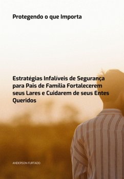 Protegendo O Que Importa (eBook, PDF) - Furtado, Anderson