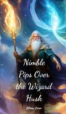 Nimble Pips Over the Wizard Husk Nimble Pips Over the Wizard Husk