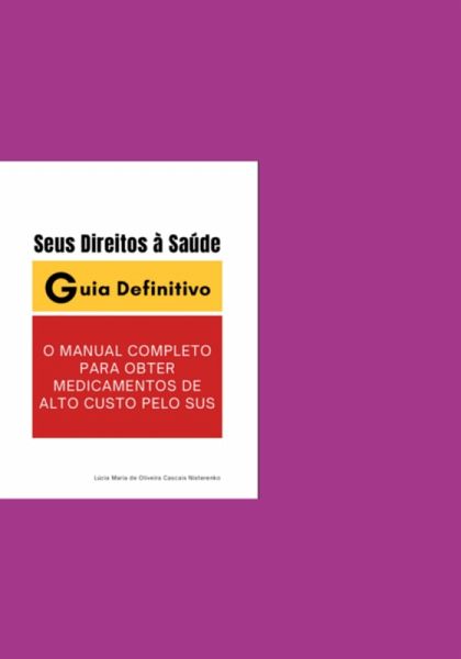 O Manual Completo Para Obter Medicamentos De Alto Custo Pelo Sus (eBook, ePUB) O Manual Completo Para Obter Medicamentos De Alto Custo Pelo Sus (eBook, ePUB)
