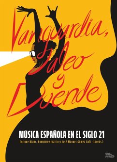 Vanguardia, jaleo y duende (eBook, ePUB) - Blanc Rojas, Enrique; Adolfo Inzillo, Nicolás; Gómez Gufi, José Manuel; Londoño Molina, Diego Alejandro; Jiménez Valdez, José Enrique