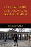 Célio Azevedo: Eine Lakonische Biographie Mit 40 (eBook, ePUB) Célio Azevedo: Eine Lakonische Biographie Mit 40 (eBook, ePUB)