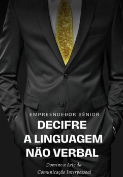 Decifre A Linguagem Não Verbal (eBook, ePUB) - Sênior, Empreendedor