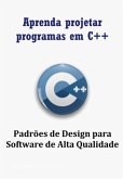Aprenda Projetar Programas Em C++ Usando Padrões De Design Para Software De Alta Qualidade (eBook, ePUB) Aprenda Projetar Programas Em C++ Usando Padrões De Design Para Software De Alta Qualidade (eBook, ePUB)