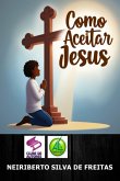 Como Aceitar Jesus (eBook, ePUB)