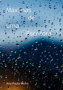 Máximas De Um Escritora (eBook, ePUB) - Pinho, Ana Paula