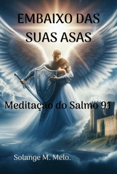 Embaixo Das Suas Asas (eBook, ePUB) - Melo, Solange M.
