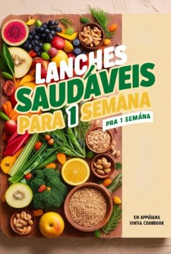 Lanches Saudaveis Para 1 Semana (eBook, ePUB) - Ebookywa