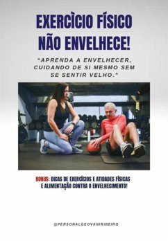 Exercício Físico Não Envelhece (eBook, ePUB) - Ribeiro, Geovani