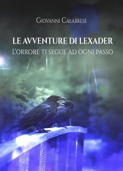 Cover Le Avventure Di Lexader: L'orrore Ti Segue Ad Ogni Passo (eBook, ePUB)