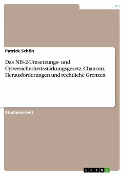 Das NIS-2-Umsetzungs- und Cybersicherheitsstärkungsgesetz. Chancen, Herausforderungen und rechtliche Grenzen (eBook, PDF)