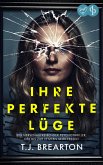 Ihre perfekte Lüge Ein nervenaufreibender Psychothriller (eBook, ePUB) Ihre perfekte Lüge Ein nervenaufreibender Psychothriller (eBook, ePUB)
