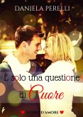 E' solo una questione di cuore (eBook, ePUB) E' solo una questione di cuore (eBook, ePUB)