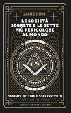 Le società segrete e le sette più pericolose al mondo (eBook, ePUB) Le società segrete e le sette più pericolose al mondo (eBook, ePUB)