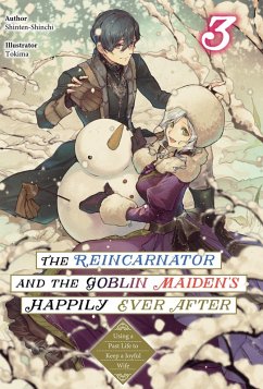 The Reincarnator and the Goblin Maiden's Happily Ever After: Using a Past Life to Keep a Joyful Wife Volume 3 (eBook, ePUB) - Shinten-Shinchi