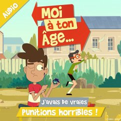 J'avais de vraies punitions horribles ! (MP3-Download) - Moi à ton âge