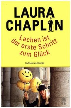 Lachen ist der erste Schritt zum Glück (Mängelexemplar) - Chaplin, Laura Lachen ist der erste Schritt zum Glück (Mängelexemplar) - Chaplin, Laura