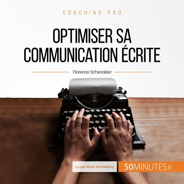 Optimiser sa communication écrite (MP3-Download) Optimiser sa communication écrite (MP3-Download)