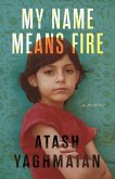 My Name Means Fire (eBook, ePUB)