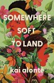 Somewhere Soft to Land (eBook, ePUB) Somewhere Soft to Land (eBook, ePUB)