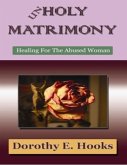 Unholy Matrimony: Healing For The Abused Woman (Abuse Recovery, #3) (eBook, ePUB) Unholy Matrimony: Healing For The Abused Woman (Abuse Recovery, #3) (eBook, ePUB)
