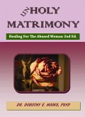 Unholy Matrimony: Healing For The Abused Woman 2nd Ed (Abuse Recovery, #1) (eBook, ePUB) Unholy Matrimony: Healing For The Abused Woman 2nd Ed (Abuse Recovery, #1) (eBook, ePUB)