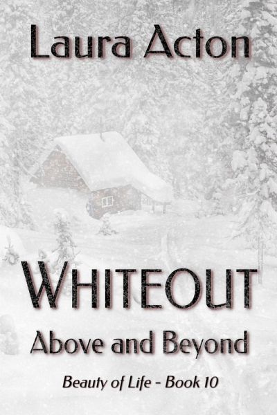 WHITEOUT: Above and Beyond (Beauty of Life, #10) (eBook, ePUB) WHITEOUT: Above and Beyond (Beauty of Life, #10) (eBook, ePUB)