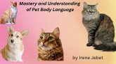 Mastery and Understanding of Pet Body Language (eBook, ePUB)
