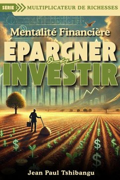 Cover Mentalité Financière - Epargner Ou Investir (Multiplier Of Wealth, #1) (eBook, ePUB)