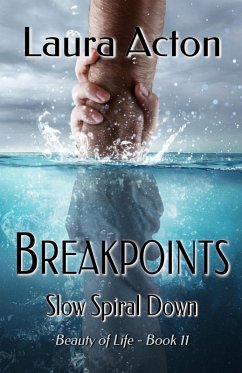 Cover BREAKPOINTS: Slow Spiral Down (Beauty of Life, #11) (eBook, ePUB)